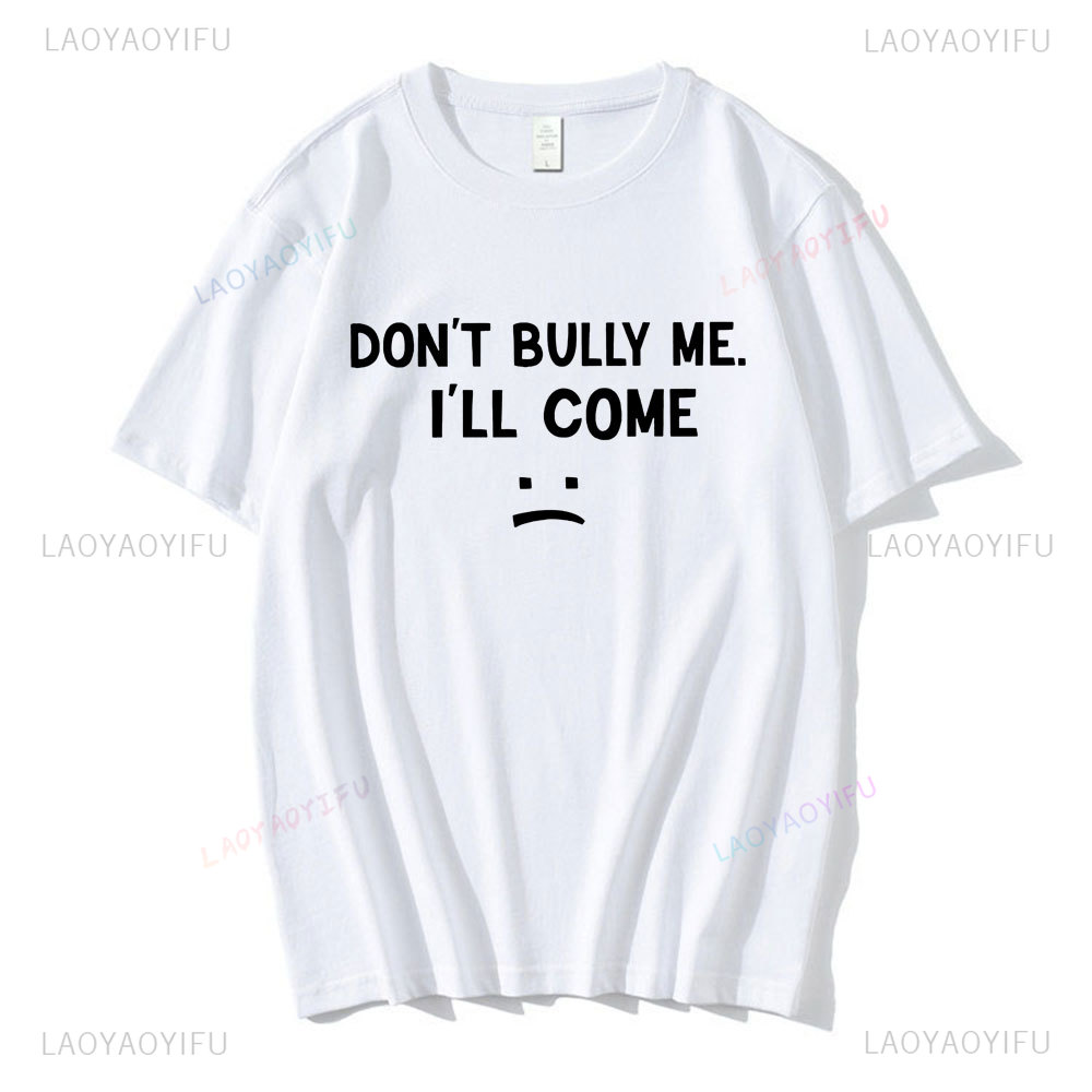 Don't Bully Me I'll Come  T Sh - Coffee Tea Or Me review and price