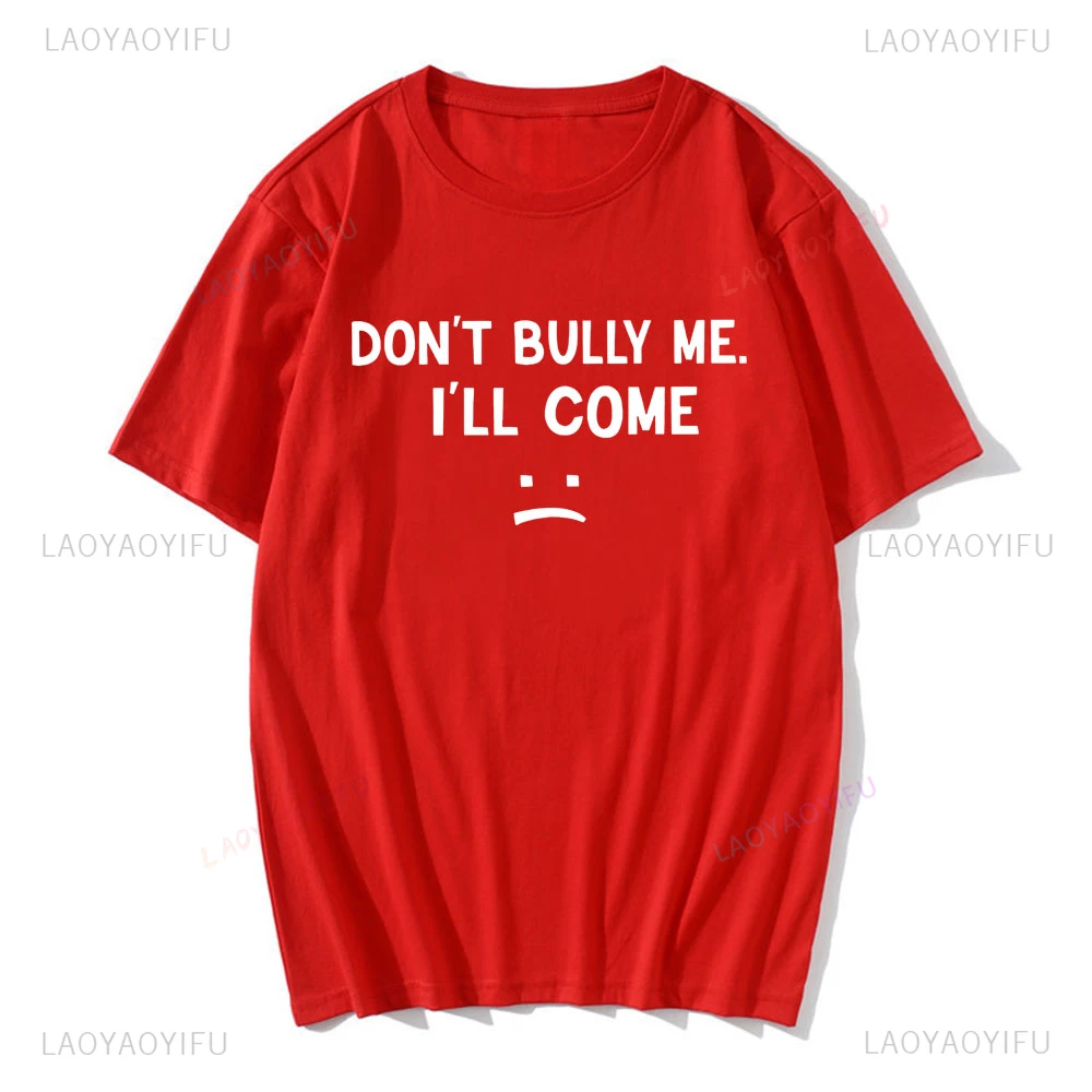 Don't Bully Me I'll Come  T Sh - Coffee Tea Or Me review and price